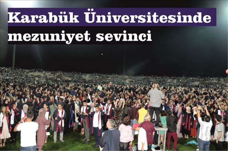 Karabük Üniversitesinde mezuniyet sevinci