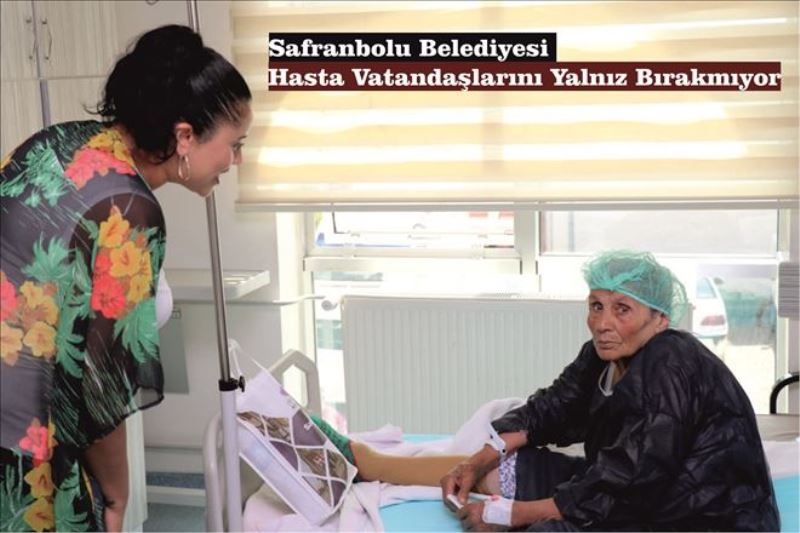 Safranbolu Belediyesi Hasta Vatandaşlarını Yalnız Bırakmıyor